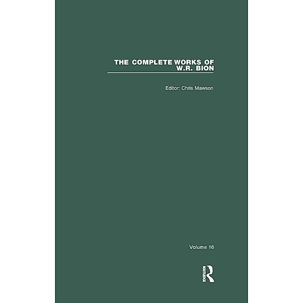 The Complete Works of W.R. Bion, W. R. Bion