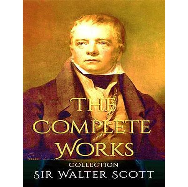 The Complete Works of Walter Scott / Shrine of Knowledge, Walter Scott