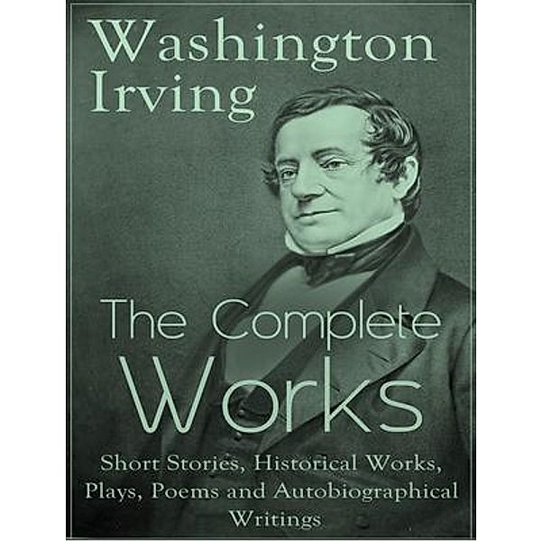 The Complete Works of Washington Irving / Shrine of Knowledge, Washington Irving