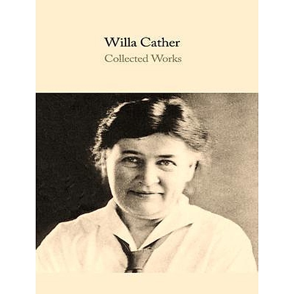 The Complete Works of Willa Cather / Shrine of Knowledge, Willa Cather