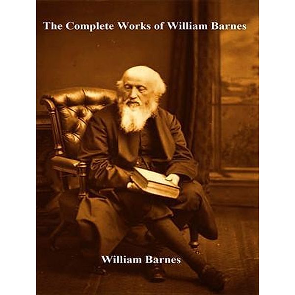 The Complete Works of William Barnes / Shrine of Knowledge, William Barnes