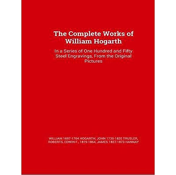 The Complete Works of William Hogarth / Shrine of Knowledge, William Hogarth