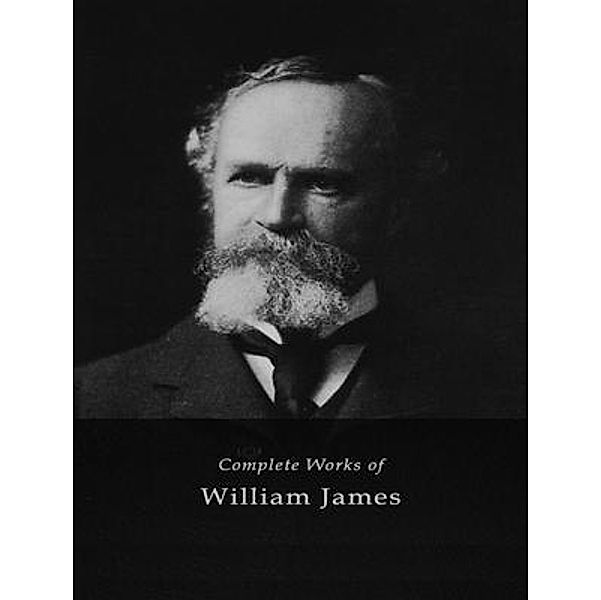The Complete Works of William James / Shrine of Knowledge, William James