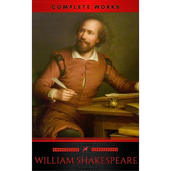 The Complete Works of William Shakespeare (37 plays, 160 sonnets and 5 Poetry Books With Active Table of Contents) (Lecture Club Classics), William Shakespeare, Red Deer Classics