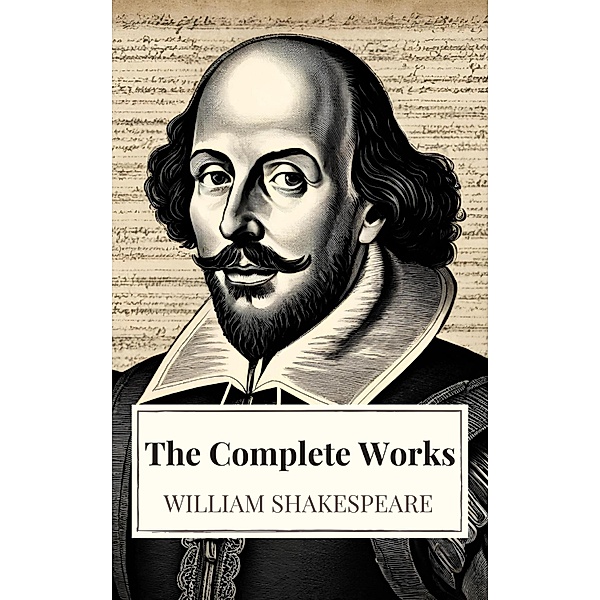 The Complete Works of William Shakespeare (37 plays, 160 sonnets and 5 Poetry Books With Active Table of Contents), William Shakespeare, Icarsus