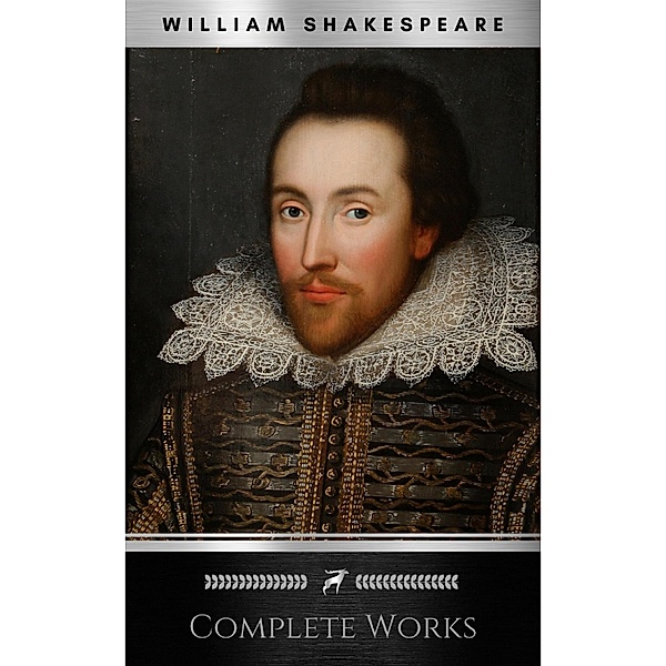 The Complete Works of William Shakespeare: Hamlet, Romeo and Juliet, Macbeth, Othello, The Tempest, King Lear, The Merchant of Venice, A Midsummer Night's ... Julius Caesar, The Comedy of Errors..., William Shakespeare