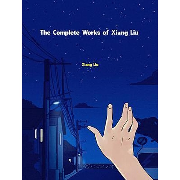 The Complete Works of Xiang Liu, Xiang Liu