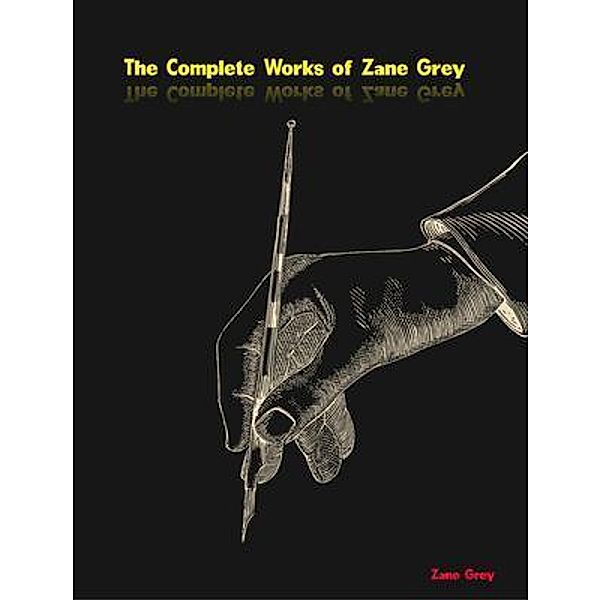 The Complete Works of Zane Grey, Zane Grey