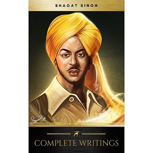 The Complete Writings of Bhagat Singh (Golden Deer Classics), Bhagat Singh