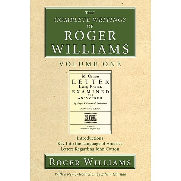 The Complete Writings of Roger Williams, Volume 1 / Complete Writings of Roger Williams, Roger Williams