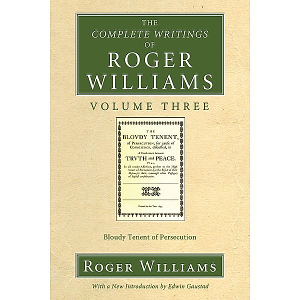 The Complete Writings of Roger Williams, Volume 3 / Complete Writings of Roger Williams, Roger Williams