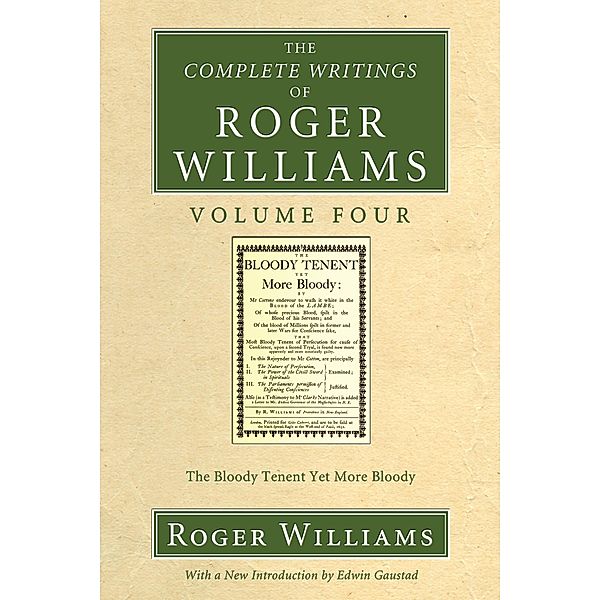 The Complete Writings of Roger Williams, Volume 4 / Complete Writings of Roger Williams, Roger Williams