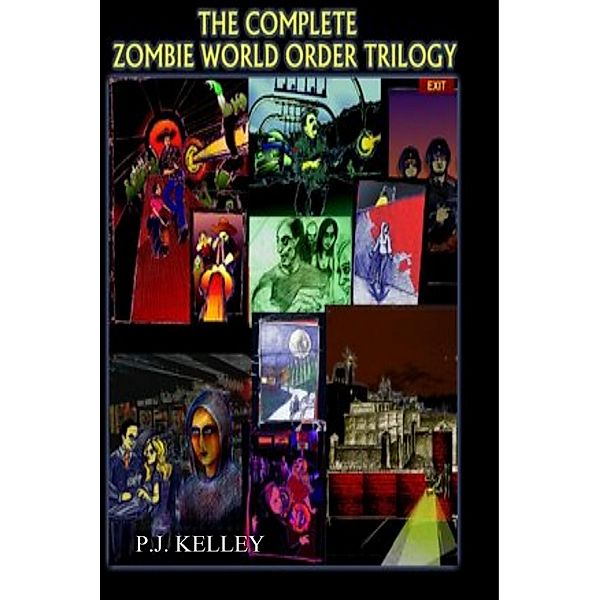The Complete Zombie World Order Trilogy, P. J. Kelley