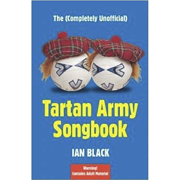 The (Completely Unofficial) Tartan Army Songbook, Ian Black, Leslie Black