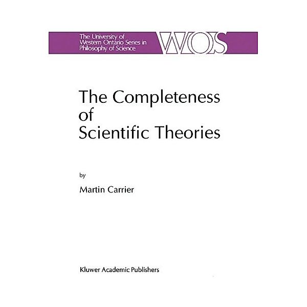 The Completeness of Scientific Theories / The Western Ontario Series in Philosophy of Science Bd.53, Martin Carrier