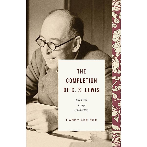 The Completion of C. S. Lewis (1945-1963) / Lewis Trilogy, Harry Lee Poe