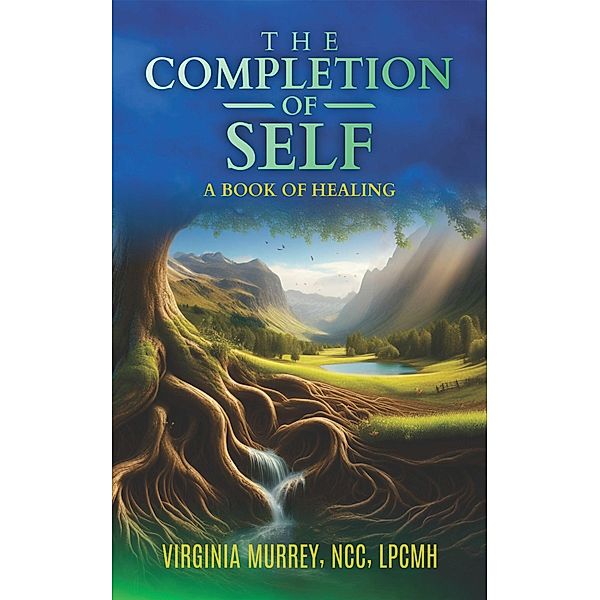The Completion of Self, Lpcmh, Virginia Murrey NCC Lpcmh, Virginia Murrey, Ncc