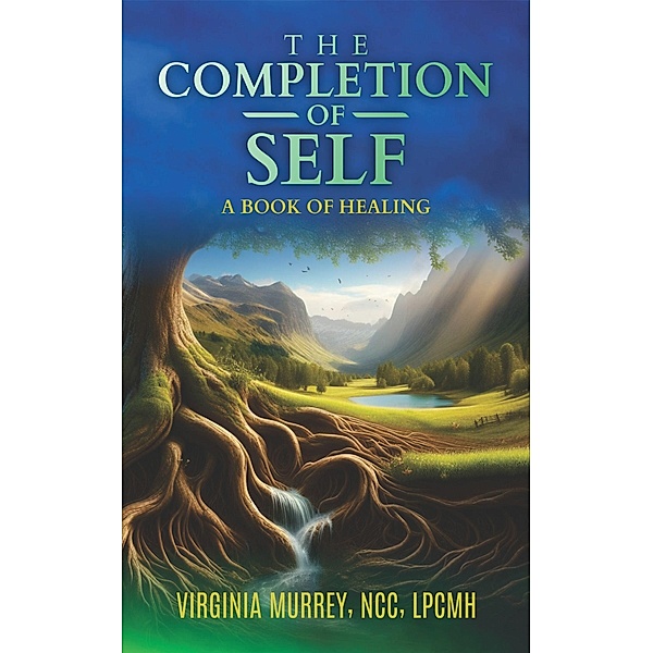 The Completion of Self, Lpcmh, Virginia Murrey NCC Lpcmh, Virginia Murrey, Ncc