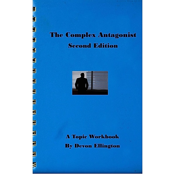 The Complex Antagonist (A Topic Workbook, #5) / A Topic Workbook, Devon Ellington