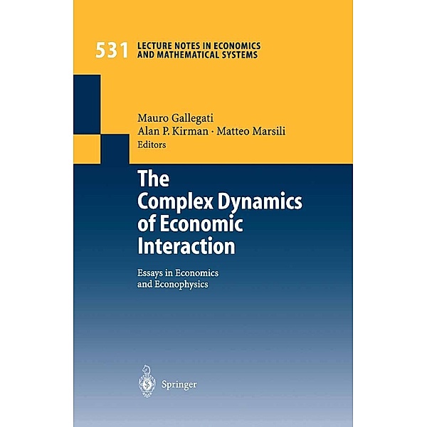 The Complex Dynamics of Economic Interaction / Lecture Notes in Economics and Mathematical Systems Bd.531