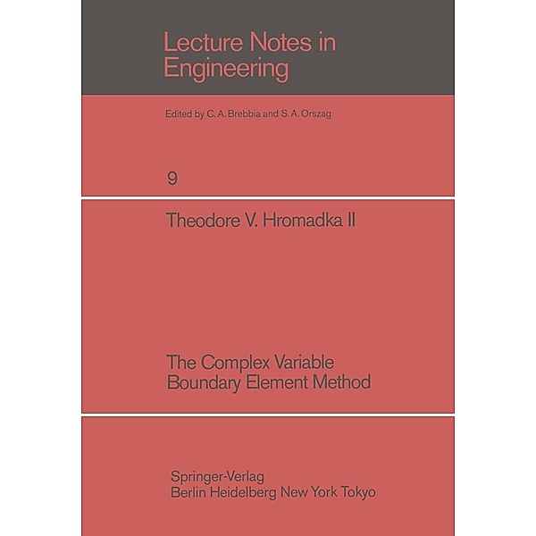 The Complex Variable Boundary Element Method / Lecture Notes in Engineering Bd.9, T. V. Hromadka