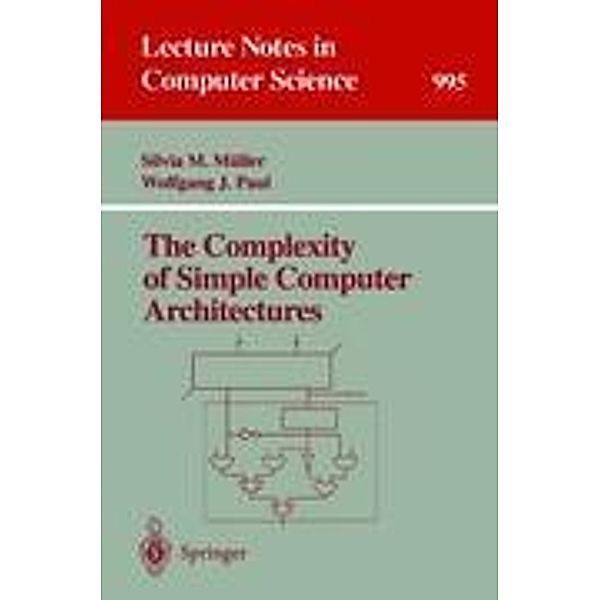 The Complexity of Simple Computer Architectures, Silvia M. Mueller, Wolfgang J. Paul