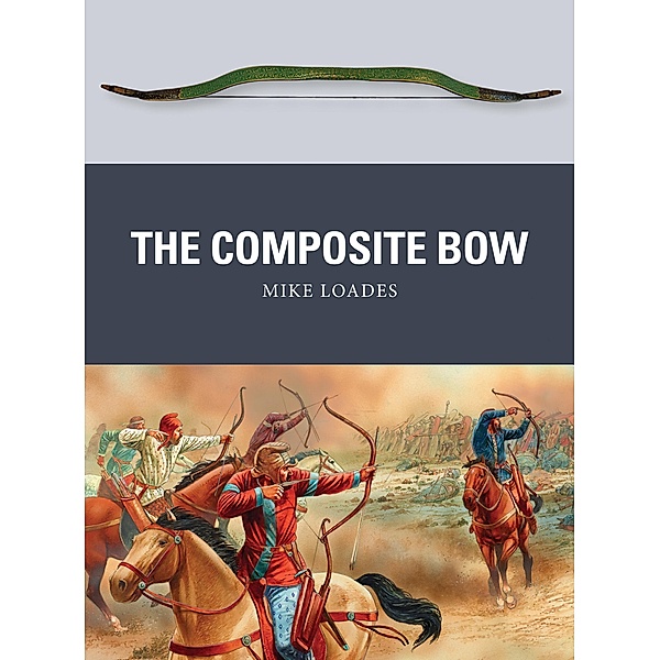 The Composite Bow, Mike Loades