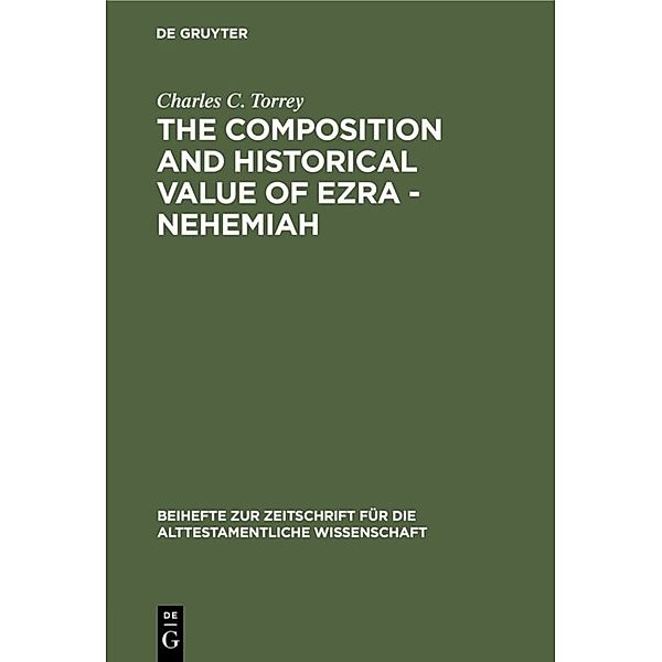 The composition and historical value of Ezra - Nehemiah, Charles C. Torrey