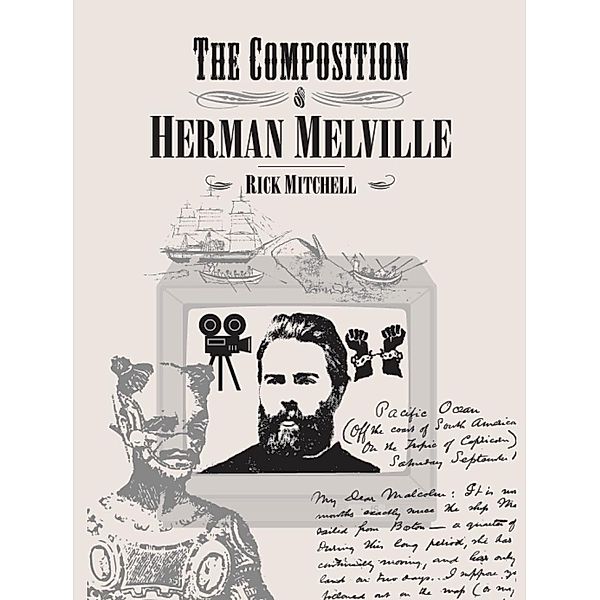 The Composition of Herman Melville / ISSN, Rick Mitchell