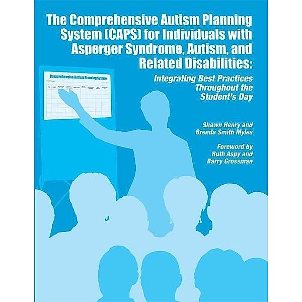 The Comprehensive Autism Planning System (CAPS) for Individuals with Asperger Syndrome, Autism and Related Disabilities / AAPC Publishing, Shawn A. Henry, Brenda Smith Myles