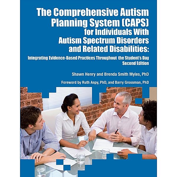 The Comprehensive Autism Planning System (CAPS) for Individuals with Autism and Related Disabilities, Shawn Henry, Brenda Smith Myles