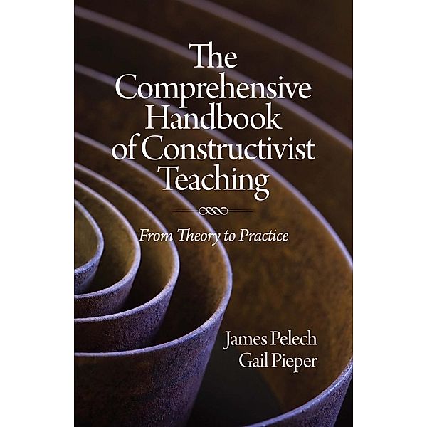 The Comprehensive Handbook of Constructivist Teaching, James Pelech