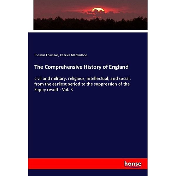 The Comprehensive History of England, Thomas Thomson, Charles MacFarlane