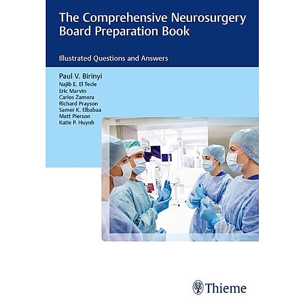 The Comprehensive Neurosurgery Board Preparation Book, Paul V. Birinyi, Najib El Tecle, Eric Marvin, Carlos Zamora, Richard Prayson, Samer Elbabaa, Matt Pierson, Katie Huynh