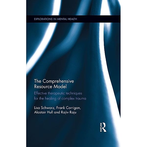 The Comprehensive Resource Model / Explorations in Mental Health, Lisa Schwarz, Frank Corrigan, Alastair Hull, Rajiv Raju
