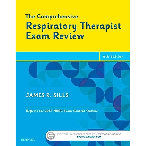 The Comprehensive Respiratory Therapist Exam Review - E-Book, James R. Sills