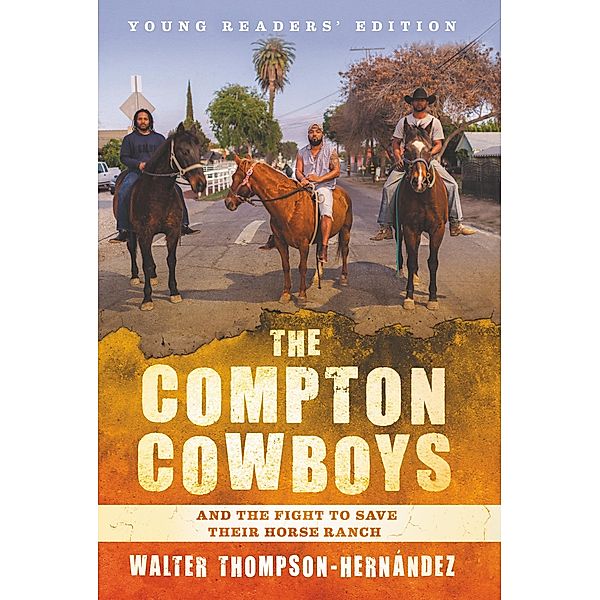 The Compton Cowboys: Young Readers' Edition, Walter Thompson-Hernandez