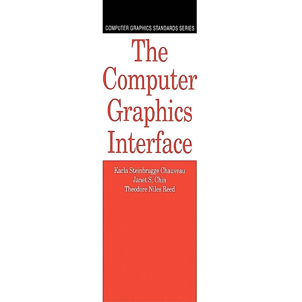 The Computer Graphics Interface, Karla Steinbrugge Chauveau, Janet S. Chin, Theodore Niles Reed