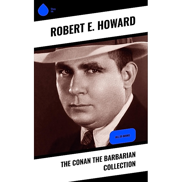 The Conan the Barbarian Collection, Robert E. Howard