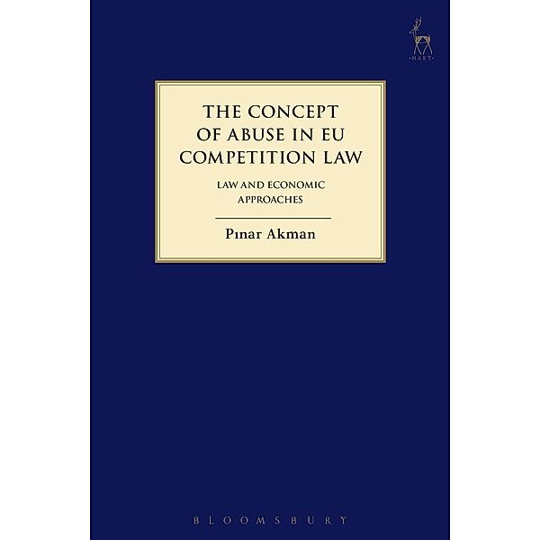 The Concept of Abuse in EU Competition Law, Pinar Akman
