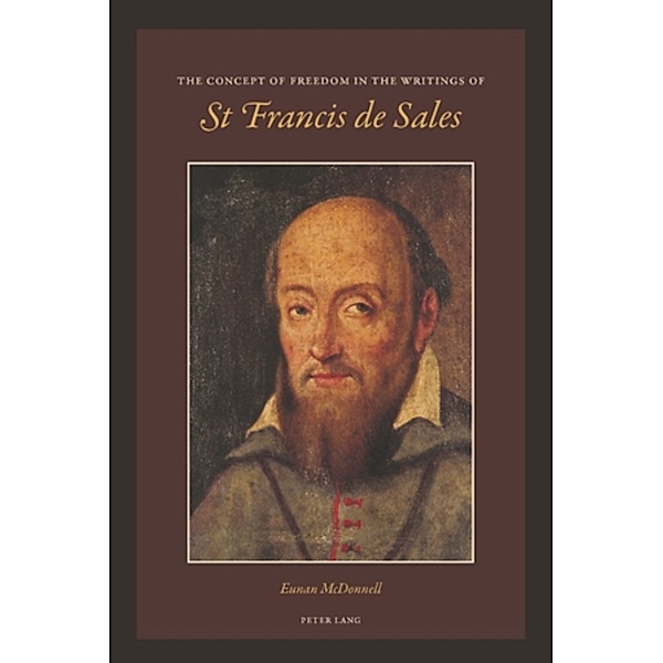 The Concept of Freedom in the Writings of St Francis de Sales, Eunan Mc Donnell SDB