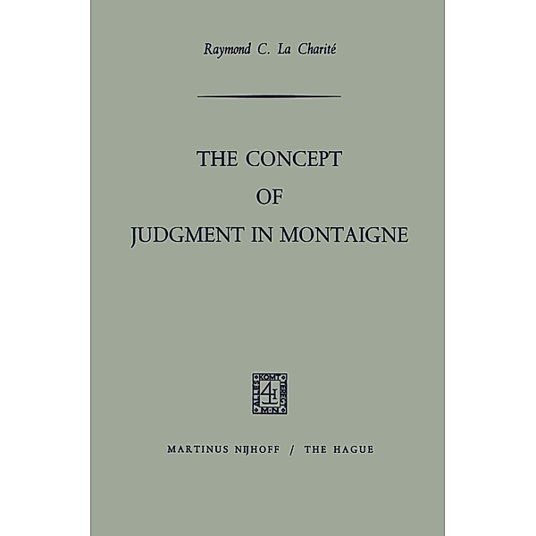 The Concept of Judgment in Montaigne, Raymond C. La Charite_