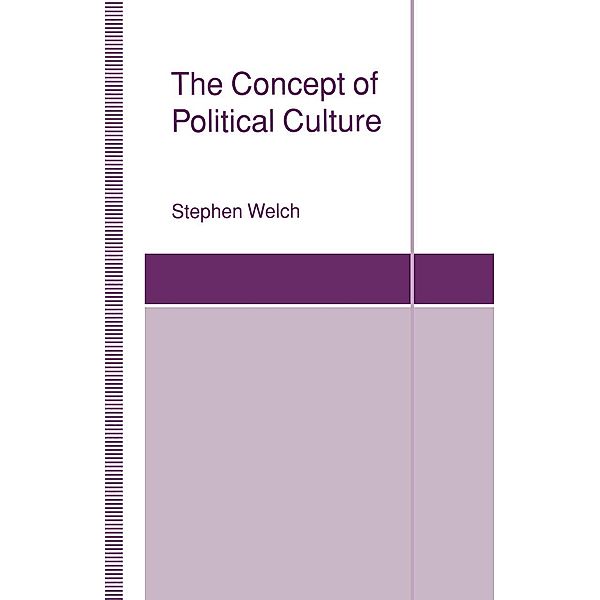 The Concept of Political Culture / St Antony's Series, Stephen Welch