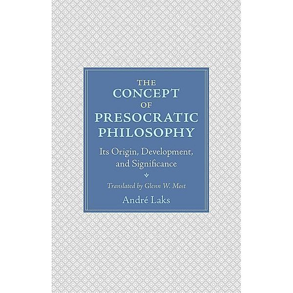 The Concept of Presocratic Philosophy, André Laks, Glenn Most