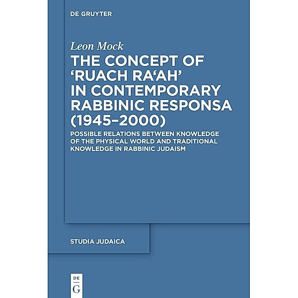 The Concept of >Ruach Ra'ah< in Contemporary Rabbinic Responsa (1945-2000) / Studia Judaica Bd.112, Leon Mock
