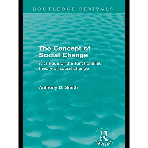 The Concept of Social Change (Routledge Revivals) / Routledge Revivals, Anthony D. Smith
