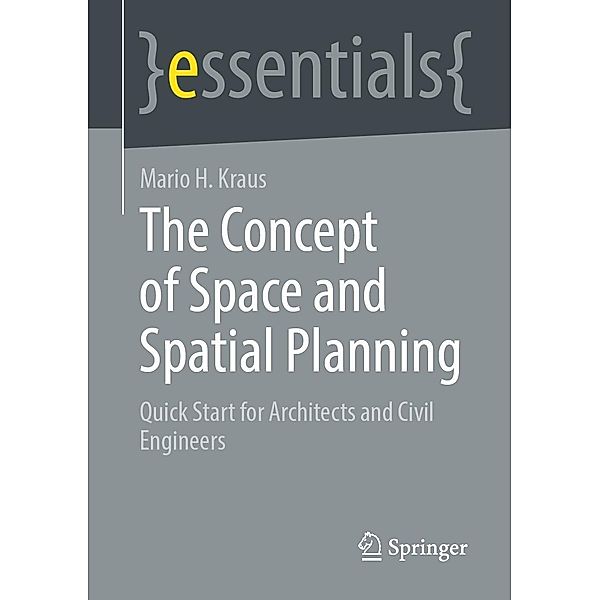 The Concept of Space and Spatial Planning / essentials, Mario H. Kraus