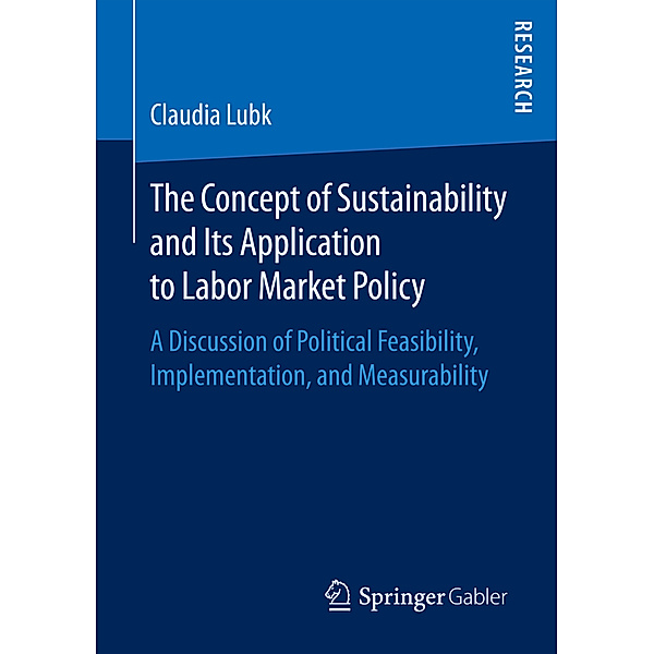 The Concept of Sustainability and Its Application to Labor Market Policy, Claudia Lubk