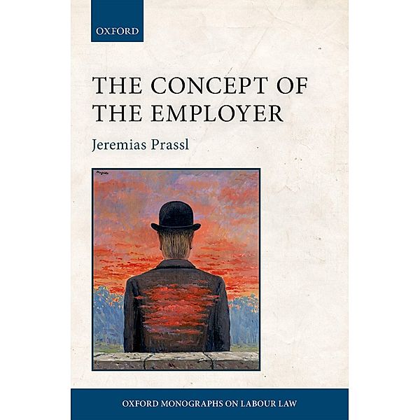 The Concept of the Employer / Oxford Monographs on Labour Law, Jeremias Prassl