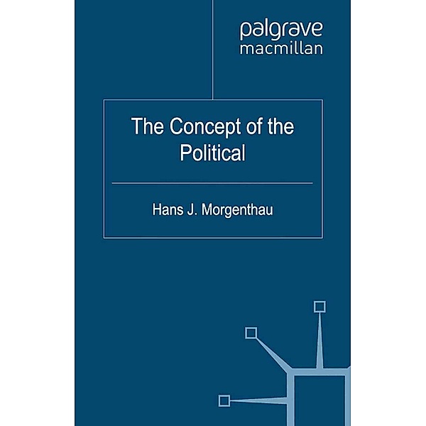 The Concept of the Political / Palgrave Studies in International Relations, Hans J. Morgenthau